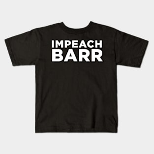 impeach barr #impeachbarr Kids T-Shirt